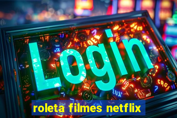 roleta filmes netflix